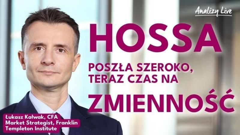 Silna hossa… a zmienność za progiem? Łukasz Kałwak z Franklin Templeton Institute