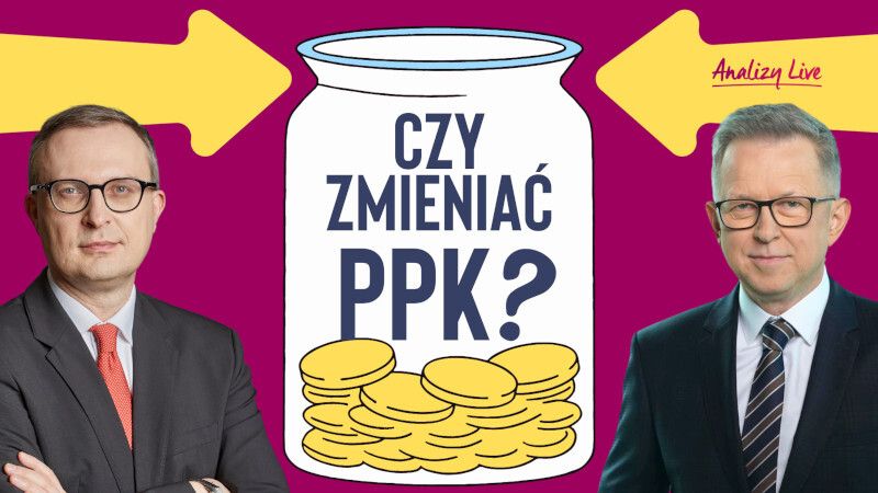 Analizy Live: Czy zmieniać PPK?