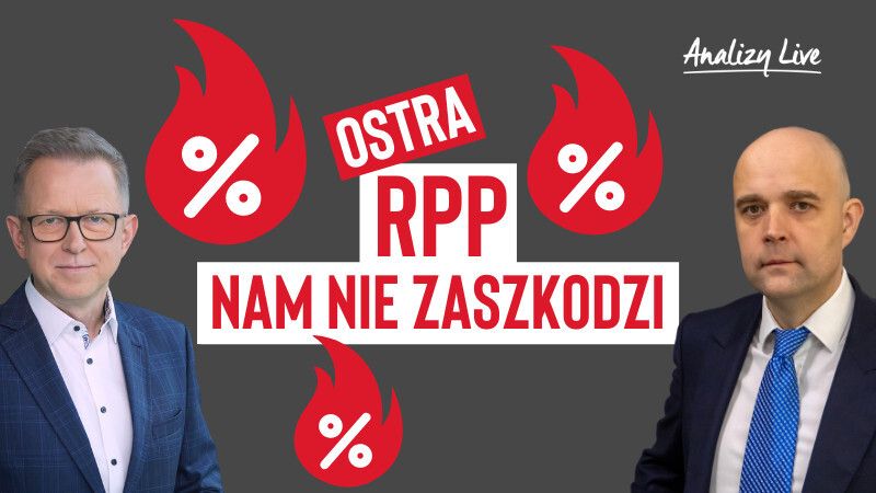 Analizy Live: Ostra RPP nam nie zaszkodzi