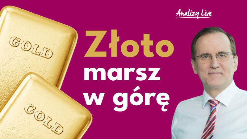Analizy Live: Złoto – marsz w górę