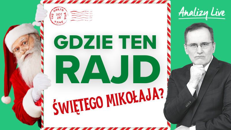 Analizy Live: Gdzie ten rajd Świętego Mikołaja?