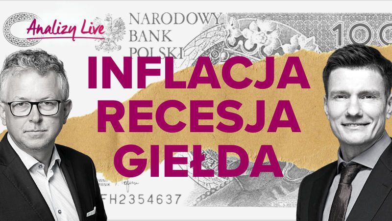 Analizy Live: Inflacja, recesja, giełda