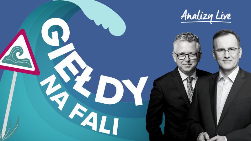 Analizy Live: Giełdy na fali