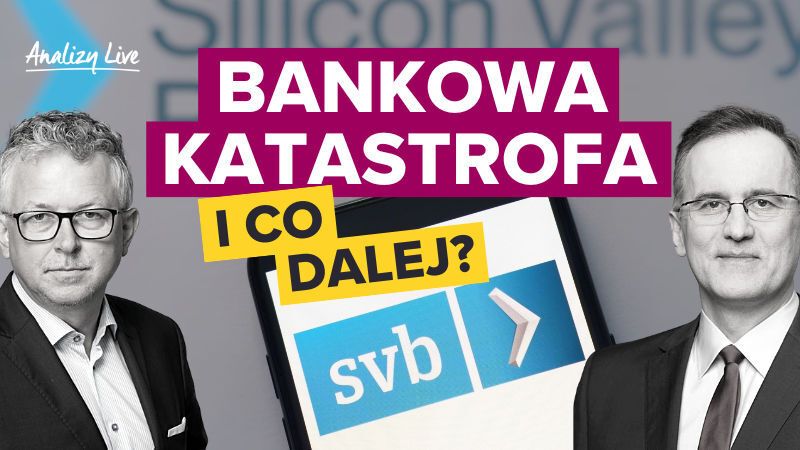 Analizy Live: SVB. Bankowa katastrofa i co dalej?