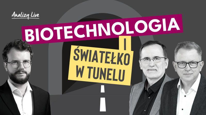 Analizy Live: Biotechnologia i światełko w tunelu
