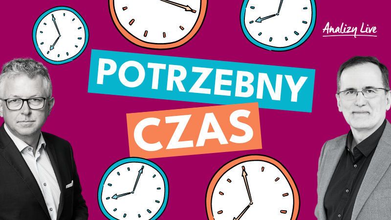 Analizy Live: Potrzebny czas