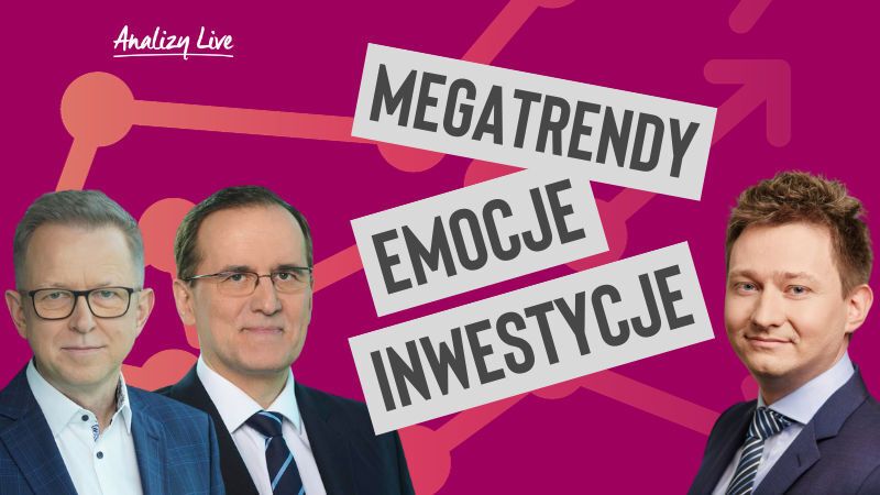 Analizy Live: Megatrendy, emocje, inwestycje