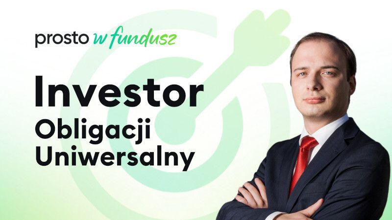 Prosto w Fundusz #92: Investor Obligacji Uniwersalny