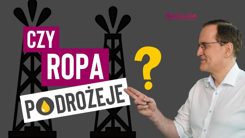 Analizy Live: Czy ropa podrożeje?