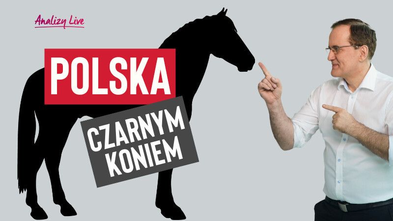 Analizy Live: Polska czarnym koniem