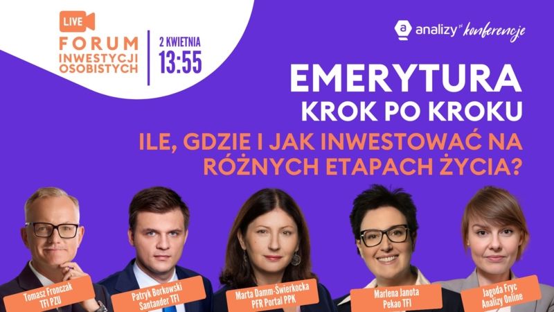 7. FIO: Emerytura krok po kroku. Ile, gdzie i jak inwestować na różnych etapach życia?