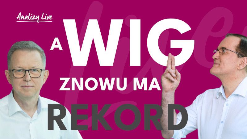 Analizy Live: A WIG znowu ma rekord!