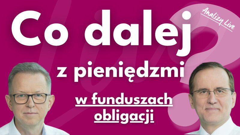 Co dalej z funduszami obligacji