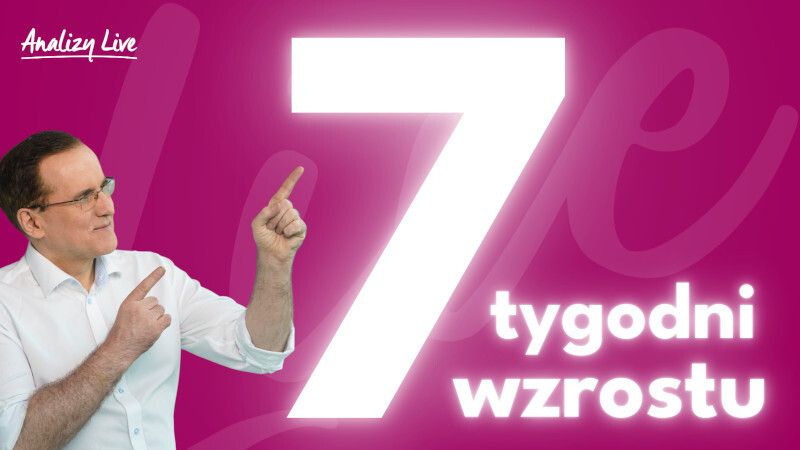 Analizy Live: 7 tygodni wzrostu!