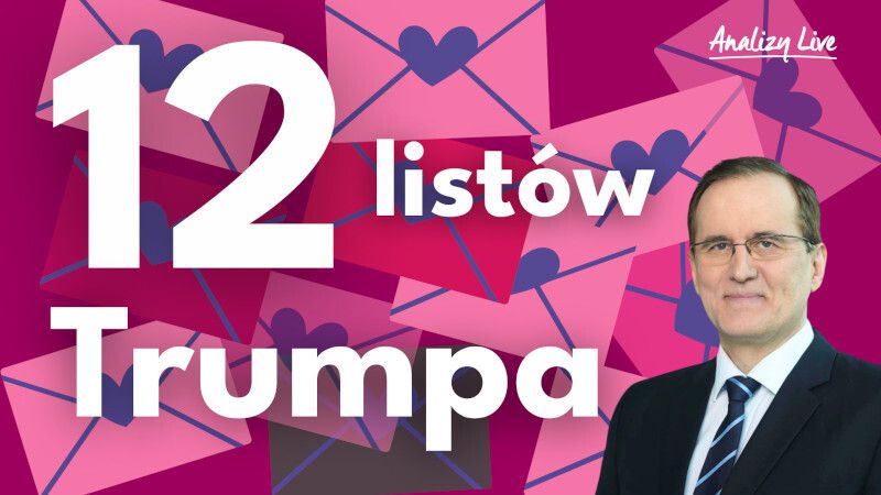 Analizy Live: 12 listów Trumpa