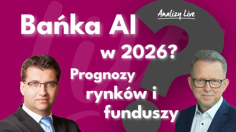 Analizy Live: Bańka AI, Trump i powrót do lat 90.? Prognozy Investors TFI na 2026 rok