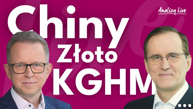 Analizy Live: Chiny na równi pochyłej, KGHM po miliardzie zysku – co dalej z rynkami?