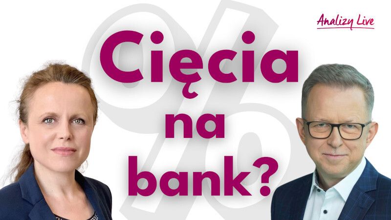 Analizy Live: Cięcia na bank?