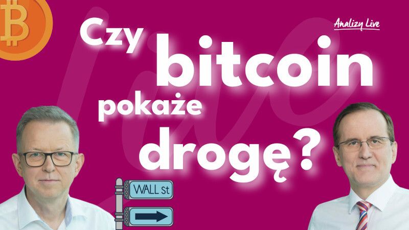 Analizy Live: Czy bitcoin pokaże drogę?