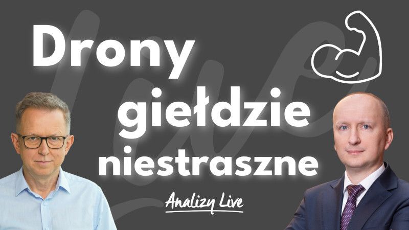 Analizy Live: Drony giełdzie niestraszne