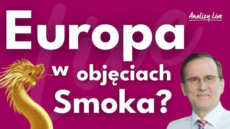 Analizy Live: Europa w objęciach smoka?