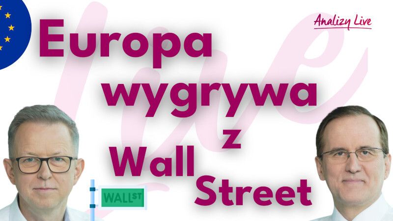 Analizy Live: Europa wygrywa z Wall Street
