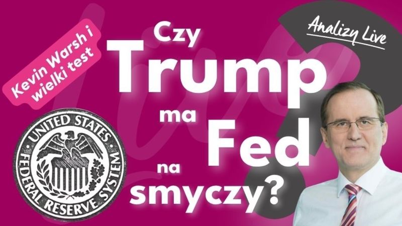Analizy Live: Fed na smyczy Trumpa? Ropa, inflacja, obligacje i rynki. Forum Funduszy 2026