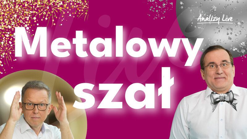 Analizy Live: Srebro, platyna, złoto, czyli metalowy szał!