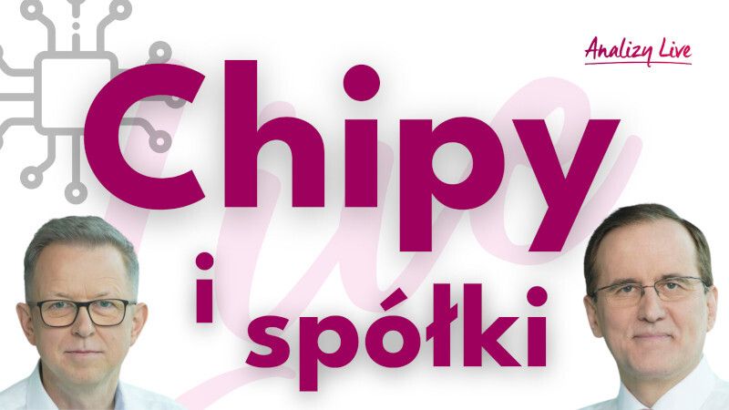 Analizy Live: Mikrochipy i spółki