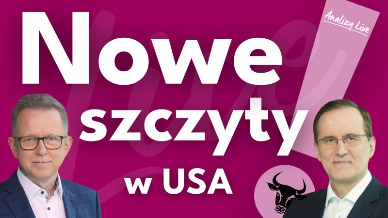 Analizy Live: Nowe szczyty na S&P 500
