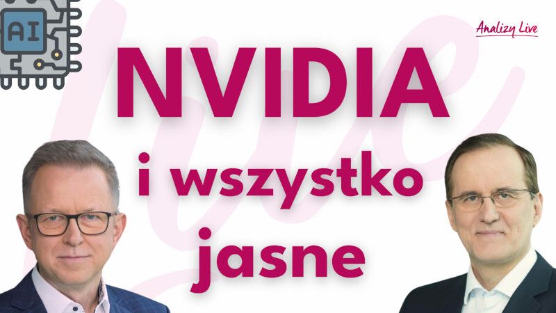 Analizy Live: Nvidia i wszystko jasne