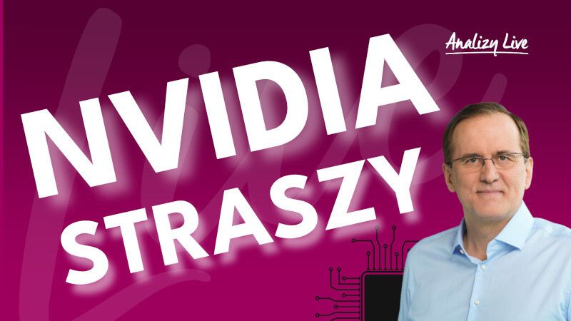 Analizy Live: Nvidia straszy