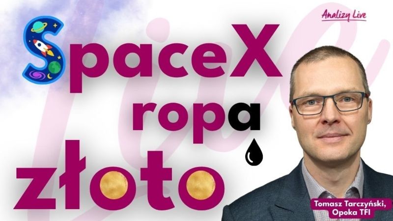 Analizy Live: SpaceX po debiucie, złoto, ropa i zapomniane sektory akcji