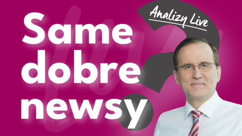 Analizy Live: Same dobre wiadomości?