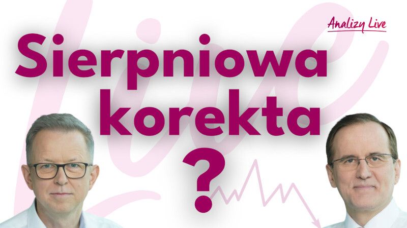 Analizy Live: Sierpniowa korekta?