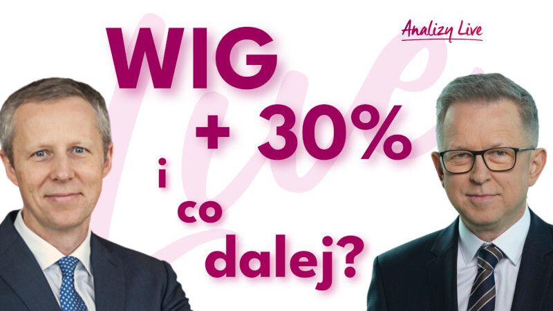 Analizy Live: WIG +30% i co dalej?