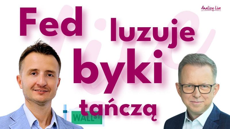 Analizy Live: Fed luzuje, byki tańczą