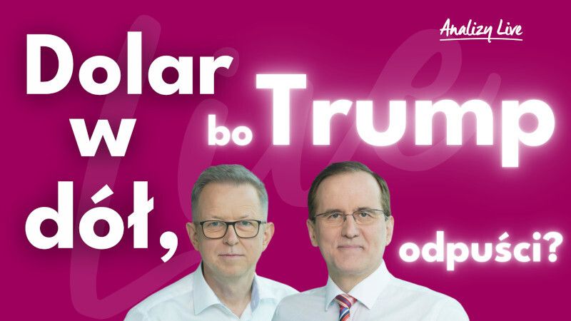 Analizy Live: Dolar w dół, bo Trump odpuści z cłami?