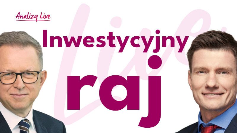 Analizy Live: Inwestycyjny raj