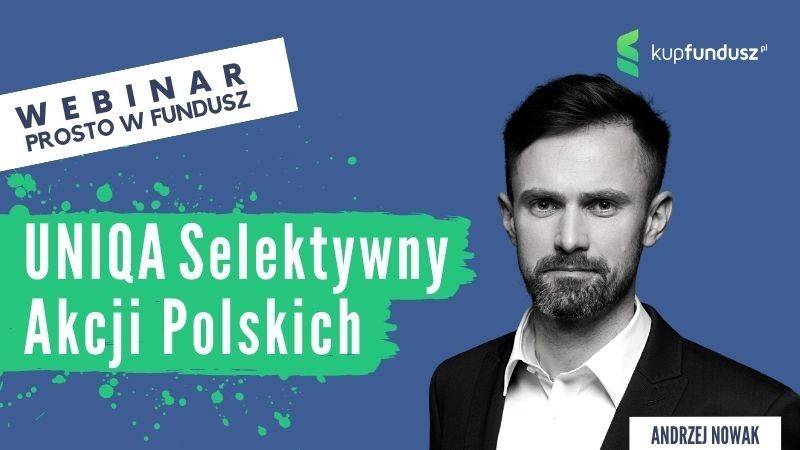 Prosto w fundusz #36 - UNIQA Selektywny Akcji Polskich