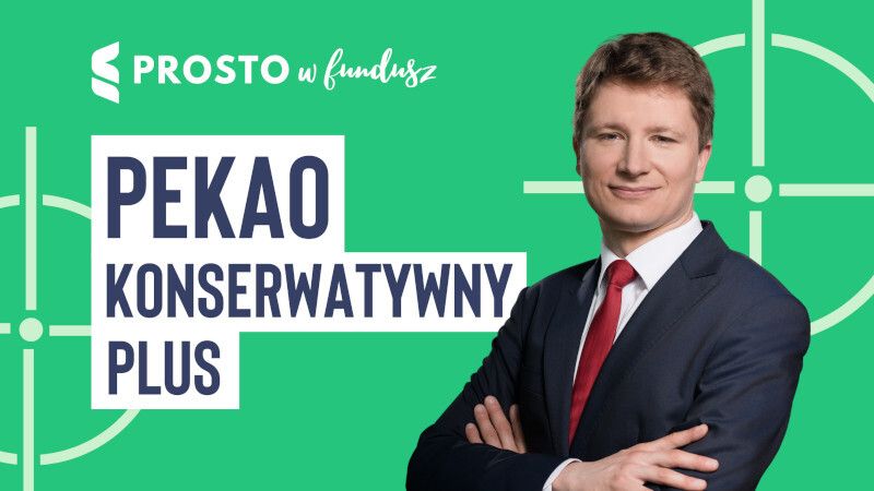 Prosto w fundusz #70: Pekao Konserwatywny Plus