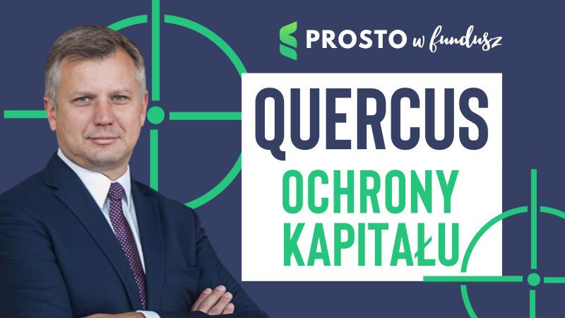 Quercus Ochrony Kapitału - rozmowa z zarządzającym