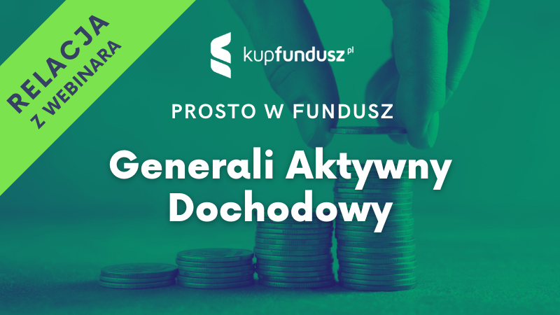 Prosto w fundusz #17 - Generali Aktywny Dochodowy