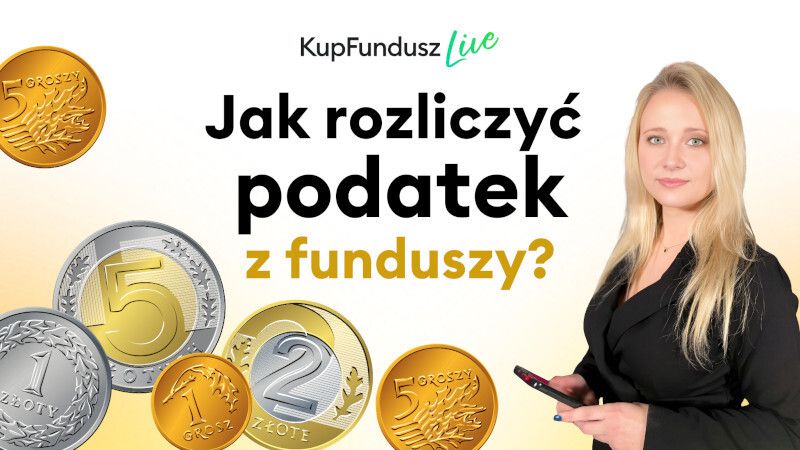 KupFundusz Live: Jak rozliczyć podatek z funduszy?