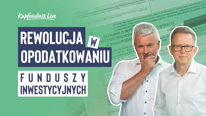 KupFundusz Live: Rewolucja w opodatkowaniu funduszy inwestycyjnych