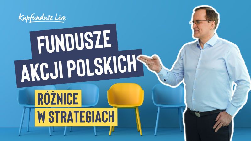 Kupfundusz LIVE: Fundusze akcji polskich - różnice w strategii