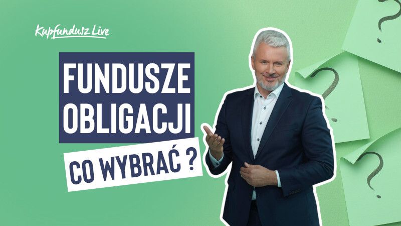 KupFundusz LIVE: Fundusze obligacji. Które wybrać?