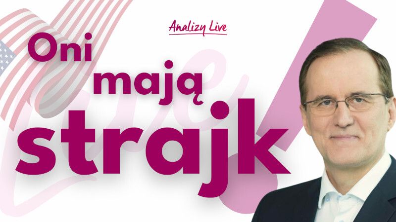 Analizy Live: Oni mają strajk