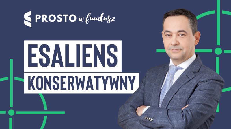 Prosto w fundusz #71: Esaliens Konserwatywny