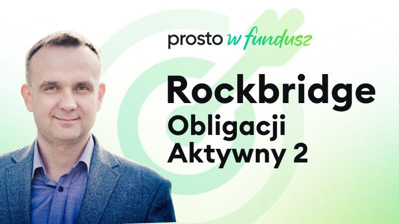 Prosto w Fundusz – Rockbridge Obligacji Aktywny 2